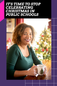 Celebrating Christmas in public schools is a social justice issue. Doesn't support diversity, inclusiveness, or cultural responsiveness.